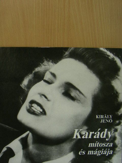 Király Jenő - Karády mítosza és mágiája [antikvár]