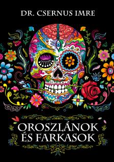 Dr. Csernus Imre - Oroszlánok és farkasok [eKönyv: epub, mobi]