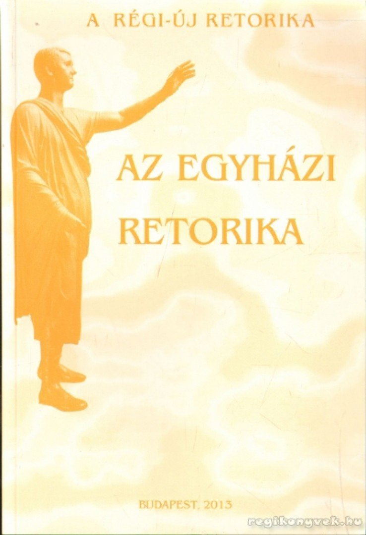 Tóth Etelka (szerk.), Raátz Judit - Az egyházi retorika [antikvár]