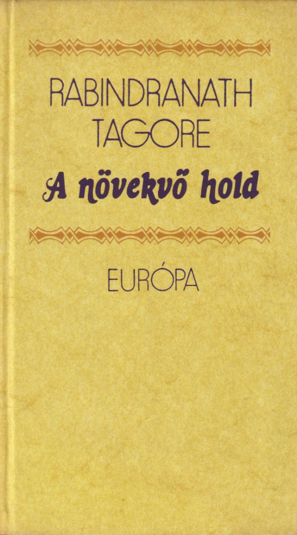 Rabindranáth Tagore - A növekvő hold /  A kertész [antikvár]