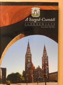 Kovács József - A Szeged-Csanádi egyházmegye [antikvár]