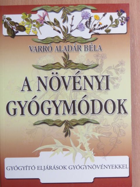 Varró Aladár Béla - A növényi gyógymódok [antikvár]
