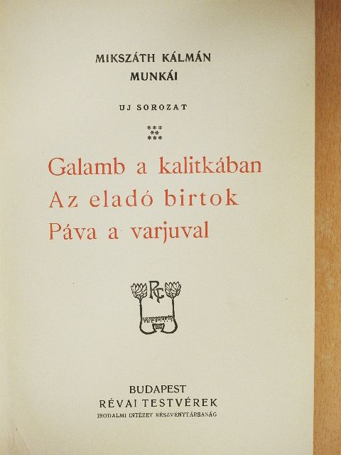 Mikszáth Kálmán - Galamb a kalitkában/Az eladó birtok/Páva a varjuval [antikvár]
