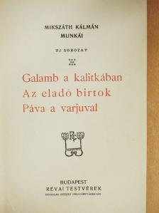 Mikszáth Kálmán - Galamb a kalitkában/Az eladó birtok/Páva a varjuval [antikvár]