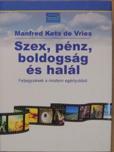 Manfred Kets de Vries - Szex, pénz, boldogság és halál [antikvár]