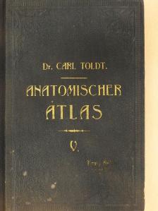 Dr. Carl Toldt - Anatomischer Atlas für studierende und Ärzte V. [antikvár]