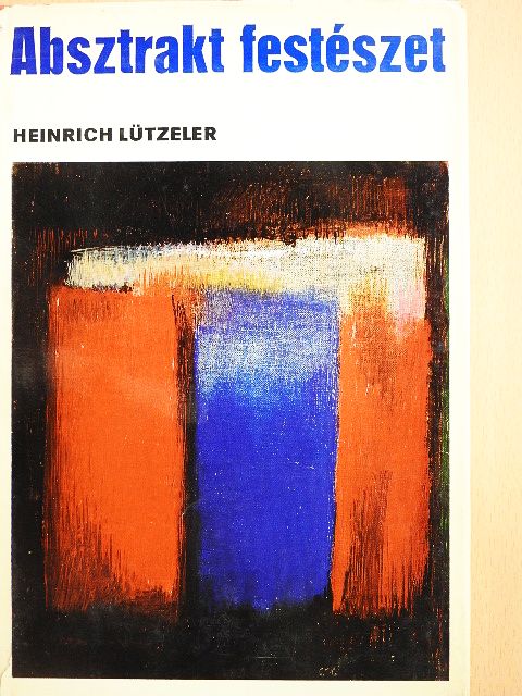 Heinrich Lützeler - Absztrakt festészet [antikvár]