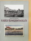 Bernáth Sándor - A régi Kunszentmiklós (dedikált példány) [antikvár]
