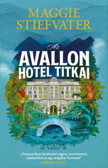 Maggie Stiefvater - Az Avallon Hotel titkai [eKönyv: epub, mobi]