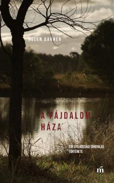 Helen Garner - A fájdalom háza [eKönyv: epub, mobi]