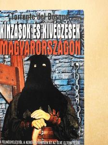 Géczi Zoltán - Kínzások és kivégzések Magyarországon [antikvár]