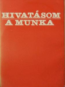 Hivatásom a munka [antikvár]