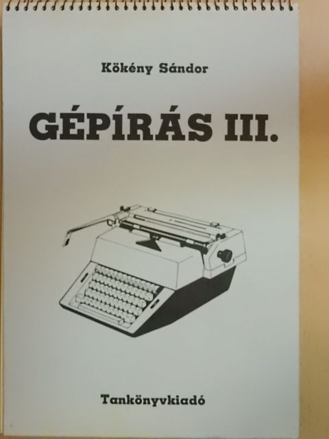 Kökény Sándor - Gépírás III. [antikvár]
