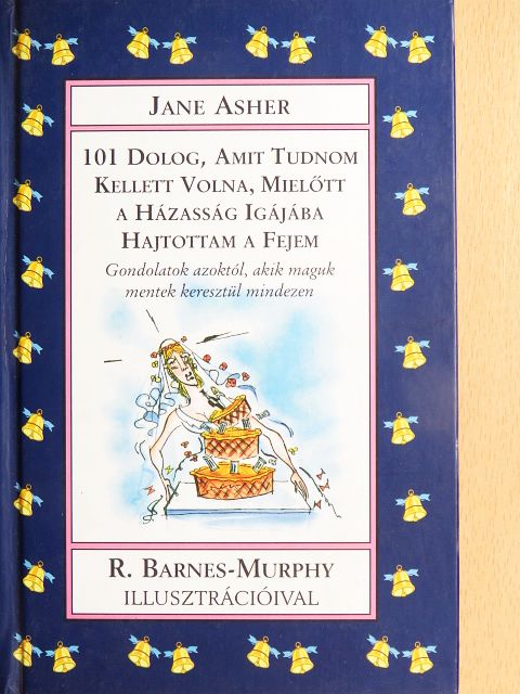 Jane Asher - 101 dolog, amit tudnom kellett volna, mielőtt a házasság igájába hajtottam a fejem [antikvár]