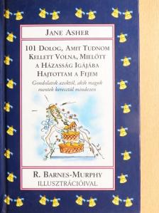 Jane Asher - 101 dolog, amit tudnom kellett volna, mielőtt a házasság igájába hajtottam a fejem [antikvár]