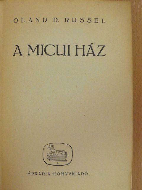 Oland D. Russel - A Micui ház [antikvár]