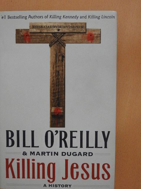 Bill O'Reilly - Killing Jesus [antikvár]
