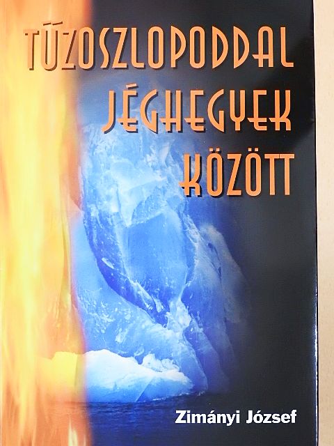 Zimányi József - Tűzoszlopoddal jéghegyek között [antikvár]