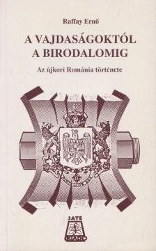 Raffay Ernő - A vajdaságoktól a birodalomig [antikvár]