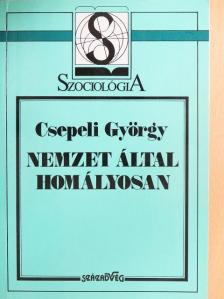 Csepeli György - Nemzet által homályosan [antikvár]