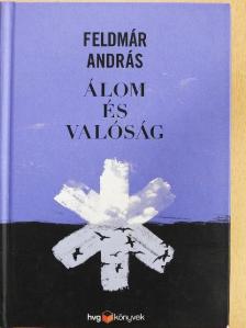 Feldmár András - Álom és valóság [antikvár]