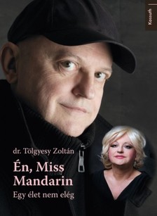 dr. Tölgyesy Zoltán - Én, Miss Mandarin [eKönyv: epub, mobi]