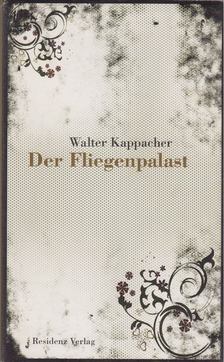 Walter Kappacher - Der Fliegenpalast [antikvár]