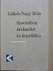 Dr. Csikós-Nagy Béla - Szocialista árelmélet és árpolitika [antikvár]