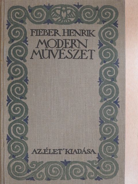 Fieber Henrik - Modern művészet [antikvár]