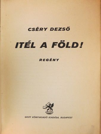 Cséry Dezső - Itél a Föld! [antikvár]