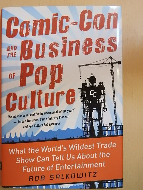 Rob Salkowitz - Comic-Con and the Business of Pop Culture [antikvár]