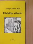 Szilágyi Vilmos Béla - Üdvözlégy, változás! [antikvár]