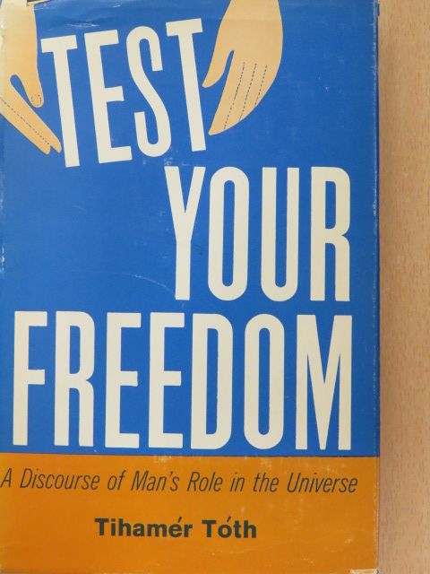 Tihamér Tóth - Test your freedom! (dedikált példány) [antikvár]