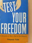 Tihamér Tóth - Test your freedom! (dedikált példány) [antikvár]