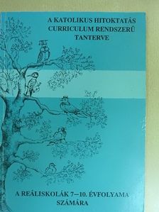 A katolikus hitoktatás curriculum rendszerű tanterve [antikvár]