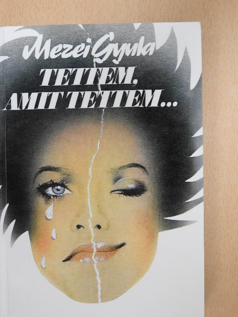 Mezei Gyula - Tettem, amit tettem... [antikvár]