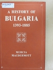 Mercia MacDermott - A History of Bulgaria 1393-1885 [antikvár]