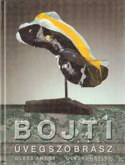 Knausz Valéria (szerk.) - Bojti András üvegszobrász [antikvár]