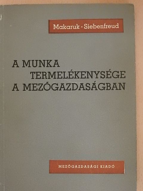 Makaruk Ludwik - A munka termelékenysége a mezőgazdaságban [antikvár]