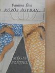Paulina Éva - Közös ágyban, mégis széjjel (dedikált példány) [antikvár]