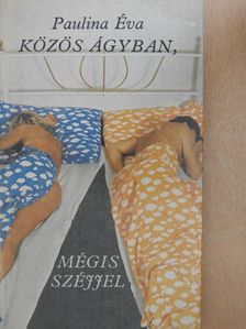 Paulina Éva - Közös ágyban, mégis széjjel (dedikált példány) [antikvár]