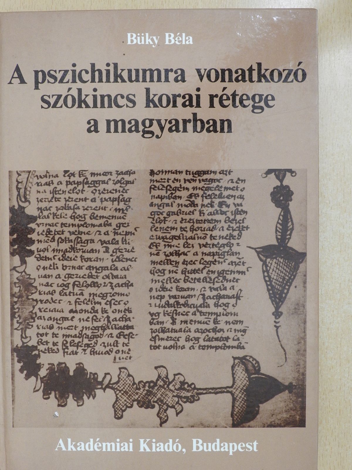 Büky Béla - A pszichikumra vonatkozó szókincs korai rétege a magyarban (dedikált példány) [antikvár]