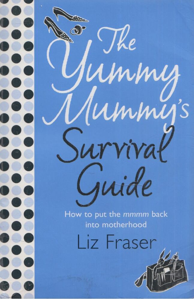Liz Fraser - The Yummy Mummy’s Survival Guide [antikvár]