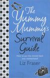 Liz Fraser - The Yummy Mummy’s Survival Guide [antikvár]