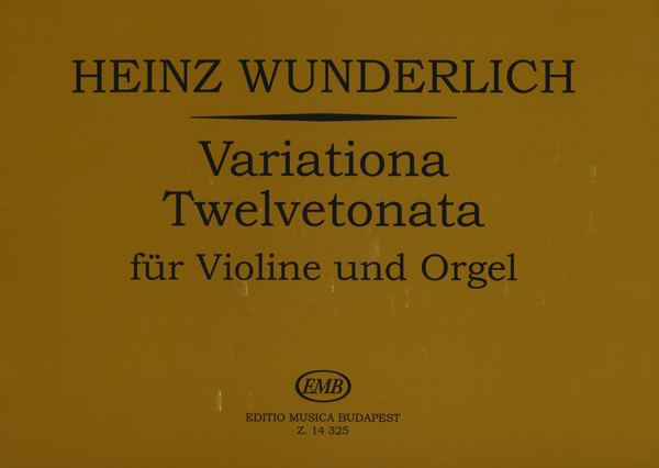 WUNDERLICH,HEINZ - VARIATIONA TWELVETONATA FÜR VIOLINE UND ORGEL