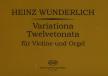 WUNDERLICH,HEINZ - VARIATIONA TWELVETONATA FÜR VIOLINE UND ORGEL