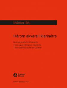 ILLÉS MÁRTON - HÁROM AKVARELL KLARINÉTRA