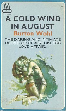 WOHL, BURTON - A Cold Wind in August - The Daring and Intimate Close-up of a Reckles Love Affair [antikvár]