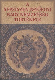 Kőszegi Barta Kálmán - A sepsiszentgyörgyi Nagy-nemzetség története [antikvár]