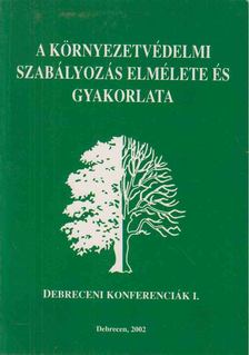 FODOR LÁSZLÓ - A környezetvédelmi szabályozás elmélete és gyakorlata [antikvár]